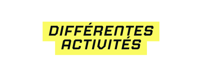 Différentes activités